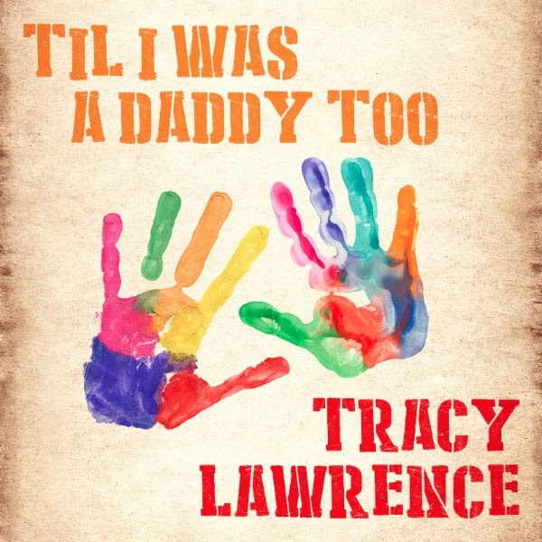 tracy lawrence til i was a daddy too